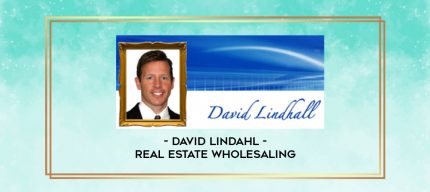 David Lindahl - Real Estate Wholesaling digital courses