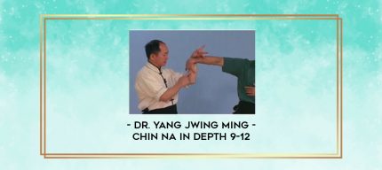 Dr. Yang Jwing Ming - Chin Na In Depth 9-12 digital courses