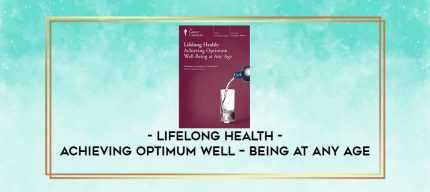 Lifelong Health - Achieving Optimum Well - Being at Any Age digital courses