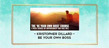Kristopher Dillard - Be Your Own Boss digital courses