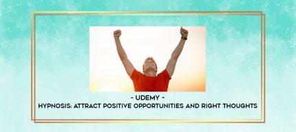 Udemy - Hypnosis: Attract Positive Opportunities And Right Thoughts digital courses