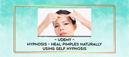 Udemy - Hypnosis - Heal Pimples Naturally Using Self Hypnosis digital courses