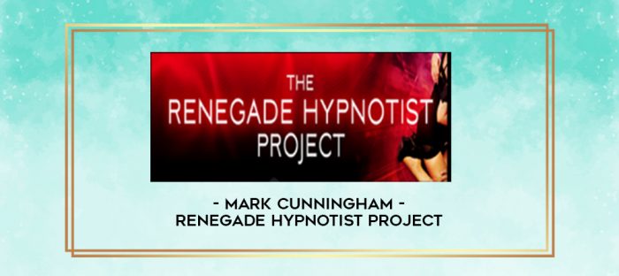 Mark Cunningham - Renegade Hypnotist Project digital courses