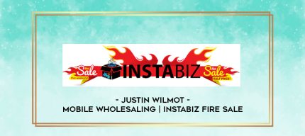 Justin Wilmot - Mobile Wholesaling | Instabiz Fire Sale digital courses