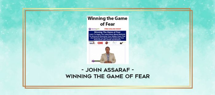 John Assaraf - Winning the Game of Fear digital courses