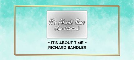 It's About Time - Richard Bandler digital courses