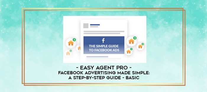 Easy Agent PRO - Facebook Advertising Made Simple: A Step-by-Step Guide - BASIC digital courses