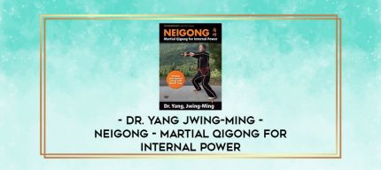 Dr. Yang Jwing-Ming - Neigong - Martial Qigong for Internal Power digital courses