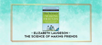 Elizabeth Laugeson - The Science of Making Friends digital courses