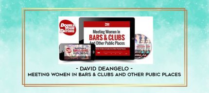 David DeAngelo - Meeting Women In Bars & Clubs And Other Pubic Places digital courses