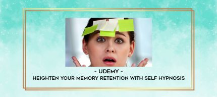 Udemy - Heighten Your Memory Retention With Self Hypnosis digital courses