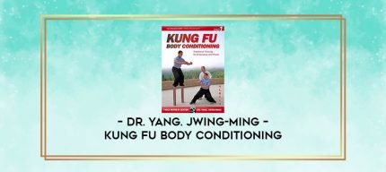 Dr. Yang. Jwing-MIng - Kung Fu Body Conditioning digital courses