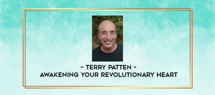 Terry Patten - Awakening Your Revolutionary Heart digital courses
