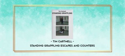 TIM CARTMELL - STANDING GRAPPLING ESCAPES AND COUNTERS digital courses