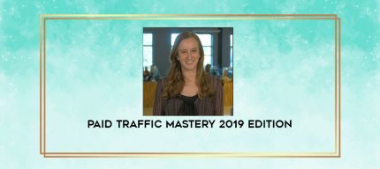 Paid Traffic Mastery 2019 Edition digital courses