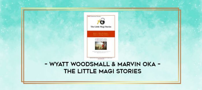 Wyatt Woodsmall & Marvin Oka - The Little Magi Stories digital courses