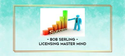 Bob Serling - Licensing Master Mind digital courses