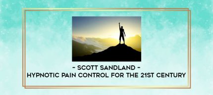 Scott Sandland - Hypnotic Pain Control for the 21st Century digital courses