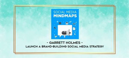 Garrett Holmes - Launch a Brand-Building Social Media Strategy digital courses