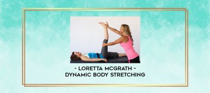 Loretta McGrath - Dynamic Body Stretching digital courses