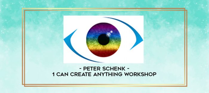 Peter Schenk - 1 Can Create Anything Workshop digital courses