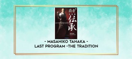 MASAHIKO TANAKA - LAST PROGRAM -THE TRADITION digital courses