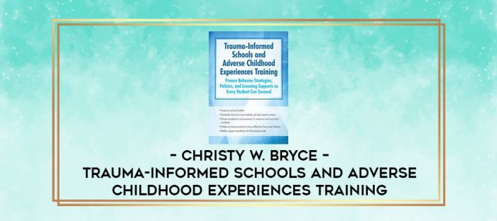 Christy W. Bryce - Trauma-Informed Schools and Adverse Childhood Experiences Training digital courses