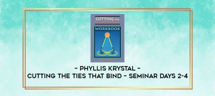 Phyllis Krystal - Cutting the Ties That Bind - Seminar Days 2-4 digital courses