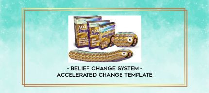 ACCELERATED CHANGE TEMPLATE - BELIEF CHANGE SYSTEM digital courses