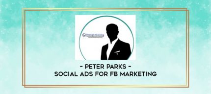 Peter Parks - Social Ads For FB Marketing digital courses