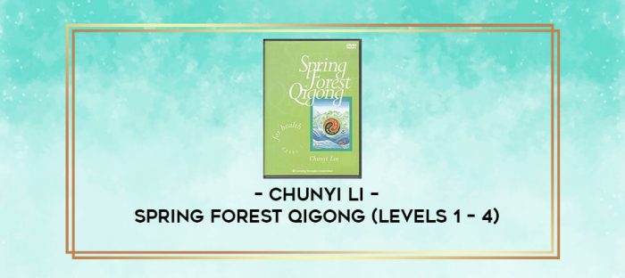 Chunyi Li - Spring Forest Qigong (Levels 1 - 4) digital courses