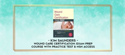 Wound Care Certification: Exam Prep Course with Practice Test & NSN Access - Kim Saunders digital courses