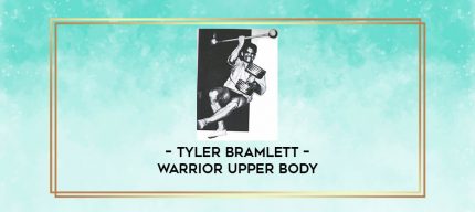 Tyler Bramlett - Warrior Upper Body digital courses