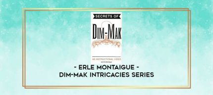 Erle Montaigue - Dim-Mak Intricacies Series digital courses
