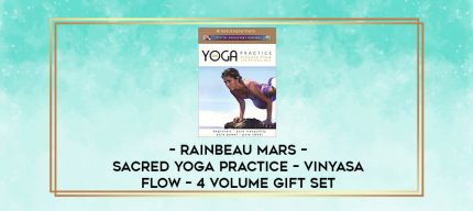 Rainbeau Mars - Sacred Yoga Practice - Vinyasa Flow - 4 Volume Gift Set digital courses