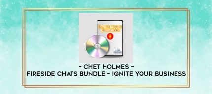 Chet Holmes - Fireside Chats Bundle - Ignite Your Business digital courses