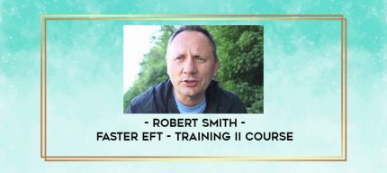Robert Smith - Faster EFT - Training II Course digital courses