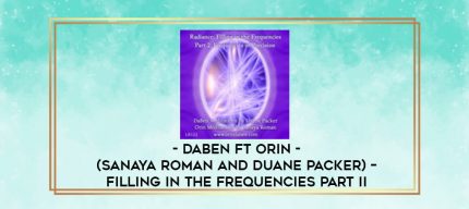 DaBen ft Orin - (Sanaya Roman and Duane Packer) - Filling in the Frequencies Part II digital courses