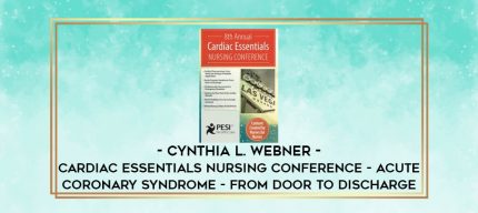 Cynthia L. Webner - Cardiac Essentials Nursing Conference - Acute Coronary Syndrome - From Door to Discharge digital courses