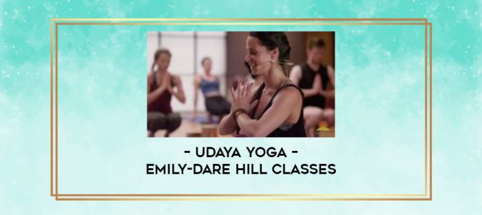 Udaya Yoga - Emily-dare Hill Classes digital courses