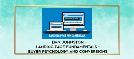 Dan Johnston - Landing Page Fundamentals - Buyer Psychology and Conversions digital courses