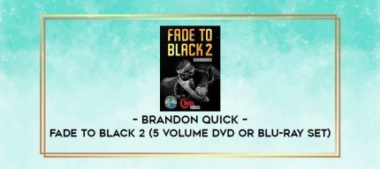 BRANDON QUICK - FADE TO BLACK 2 (5 VOLUME DVD OR BLU-RAY SET) digital courses