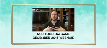 RSD Todd Daygame - December 2015 Webnair digital courses
