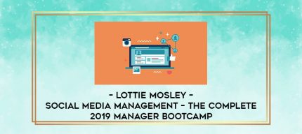 Lottie Mosley - Social Media Management - The Complete 2019 Manager Bootcamp digital courses