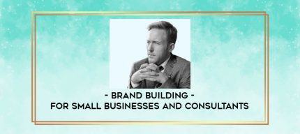 Brand Building - For Small Businesses And Consultants digital courses