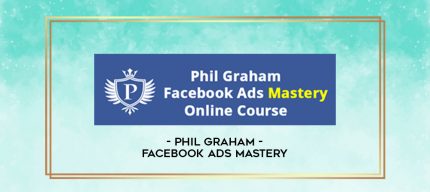 Phil Graham - Facebook Ads Mastery digital courses