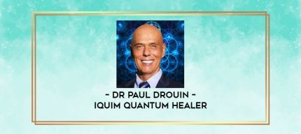 Dr Paul Drouin - IQUIM Quantum Healer digital courses