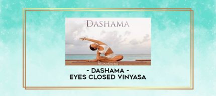 Dashama - Eyes Closed Vinyasa digital courses