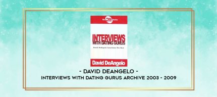 David DeAngelo - Interviews with Dating Gurus Archive 2003 - 2009 digital courses