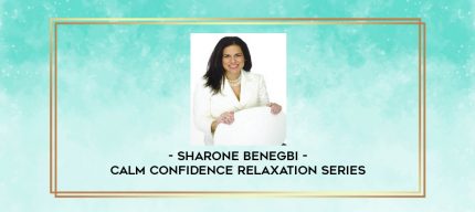 Sharone Benegbi - Calm Confidence Relaxation Series digital courses
